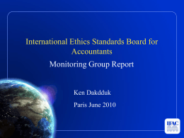 International Ethics Standards Board for Accountants Monitoring Group Report  Ken Dakdduk Paris June 2010