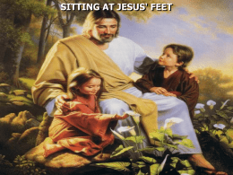 SITTING AT JESUS' FEET Luke 10:38 Now it happened as they went that He entered a certain village; and a certain.
