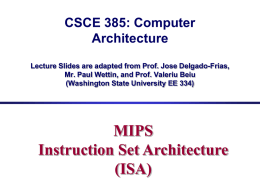 CSCE 385: Computer Architecture Lecture Slides are adapted from Prof. Jose Delgado-Frias, Mr.