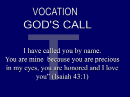 I have called you by name. You are mine because you are precious in my eyes, you are honored and I love you”