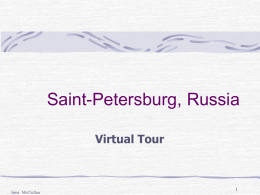 Saint-Petersburg, Russia Virtual Tour  Irina McClellan Location of St.Petersburg The largest Capital City in Northern Europe Second largest city in Russia Northern Capital of Russia The Venice of the North  Irina McClellan.