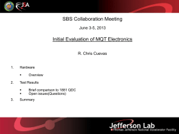 SBS Collaboration Meeting June 3-5, 2013  Initial Evaluation of MQT Electronics R. Chris Cuevas  1.  Hardware   2.  Test Results    3.  Overview  Brief comparison to 1881 QDC Open issues(Questions)  Summary.