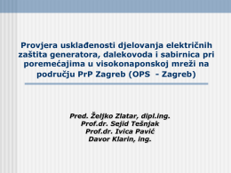 Provjera usklađenosti djelovanja električnih zaštita generatora, dalekovoda i sabirnica pri poremećajima u visokonaponskoj mreži na području PrP Zagreb (OPS - Zagreb)  Pred.