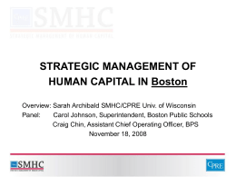 STRATEGIC MANAGEMENT OF HUMAN CAPITAL IN Boston Overview: Sarah Archibald SMHC/CPRE Univ.