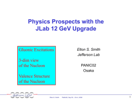 Physics Prospects with the JLab 12 GeV Upgrade  Gluonic Excitations 3-dim view of the Nucleon  Elton S.