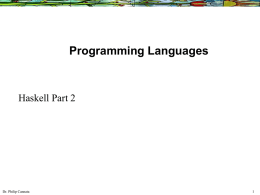 Programming Languages  Haskell Part 2  Dr. Philip Cannata A programming language is a language with a welldefined syntax (lexicon and grammar), type.
