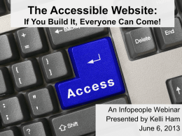 An Infopeople Webinar Presented by Kelli Ham June 6, 2013 Objectives   By the end of the webinar, participants will: • Understand online accessibility issues •