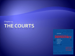 Chapter 14  THE COURTS Judicial Policymaking   Judges confront conflicting values in cases before them    Some courts, such as the Supreme Court, make fundamental policy decisions 