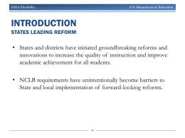 ESEA Flexibility  U.S. Department of Education  INTRODUCTION STATES LEADING REFORM  • States and districts have initiated groundbreaking reforms and innovations to increase the quality of.