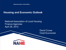 Housing and Economic Outlook  National Association of Local Housing Finance Agencies April 26, 2012 David Crowe Chief Economist.