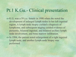 Pt.1 K.Gu.- Clinical presentation  K.G. was a 59 y.o. female in 1990 when she noted the development of enlarged lymph nodes.