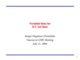 Fermilab ideas for ILC test linac  Sergei Nagaitsev (Fermilab) Vancouver GDE Meeting July 21, 2006