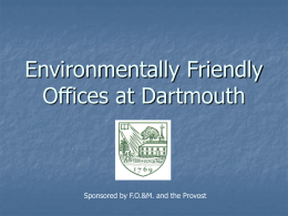 Environmentally Friendly Offices at Dartmouth  Sponsored by F.O.&M. and the Provost Energy The number 1 environmental issue.