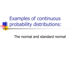 Examples of continuous probability distributions: The normal and standard normal The Normal Distribution f(X)  Changing μ shifts the distribution left or right.      Changing σ increases or decreases.