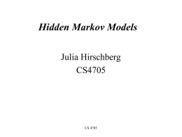 Hidden Markov Models Julia Hirschberg CS4705  CS 4705 POS Tagging using HMMs • A different approach to POS tagging – A special case of Bayesian.