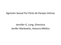Agresión Sexual Por Parte de Parejas Intimas  Jennifer G. Long, Directora Jenifer Markowitz, Asesora Médica.