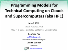Programming Models for Technical Computing on Clouds and Supercomputers (aka HPC) May 7 2012 Cloud Futures 2012 May 7–8, 2012 , Berkeley, California, United States Geoffrey.