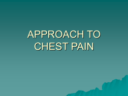 APPROACH TO CHEST PAIN OBJECTIVES   1. Establish a differential diagnosis for chest pain    2.