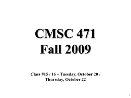 CMSC 471 Fall 2009 Class #15 / 16 – Tuesday, October 20 / Thursday, October 22