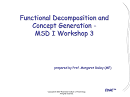 Functional Decomposition and Concept Generation MSD I Workshop 3  prepared by Prof.