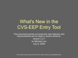 What's New in the CVS-EEP Entry Tool This document points out some the new features and improvements we've made in recent versions. version 2.2.7 by.