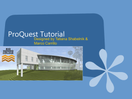 ProQuest Tutorial  Designed by Tatiana Shabelnik & Marco Carrillo ProQuest Tutorial Welcome to E-Learning Tutorial – How to Search ProQuest Database. In this tutorial.