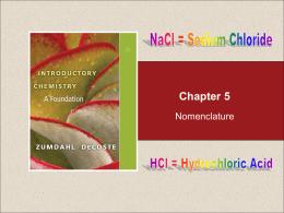 Chapter 5 Nomenclature Naming Compounds  5.1 5.2 5.3 5.4 5.5 5.6 5.7  Naming Compounds Naming Binary Compounds That Contain a Metal and a Nonmetal (Types I and II) Naming Binary Compounds That.
