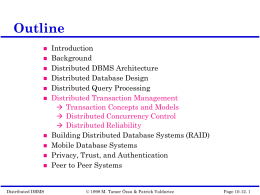 Outline              Distributed DBMS  Introduction Background Distributed DBMS Architecture Distributed Database Design Distributed Query Processing Distributed Transaction Management  Transaction Concepts and Models  Distributed Concurrency Control  Distributed Reliability Building Distributed.