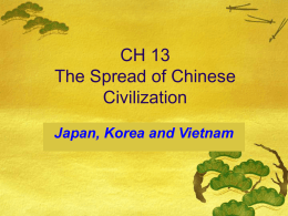 CH 13 The Spread of Chinese Civilization Japan, Korea and Vietnam “sinicization” In general contexts, Sinicization refers to the process of "becoming Chinese"