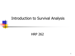 Introduction to Survival Analysis  HRP 262 Overview           What is survival analysis? Terminology and data structure. Survival/hazard functions. Parametric versus semi-parametric regression techniques. Introduction to Kaplan-Meier methods (non-parametric). Relevant SAS.