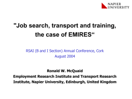 "Job search, transport and training,  the case of EMIRES“ RSAI (B and I Section) Annual Conference, Cork August 2004  Ronald W.
