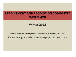 APPOINTMENT AND PROMOTION COMMITTEE WORKSHOP  Winter 2013 Sheila McKee-Protopapas, Executive Director, WLUFA Kendra Young, Administrative Manager, Faculty Relations.