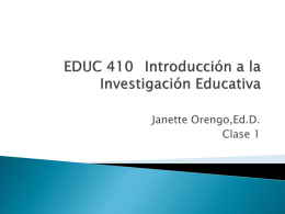 Janette Orengo,Ed.D. Clase 1  Es  un conjunto de procesos sistemáticos,críticos y empíricos que se aplican al estudio de un fenómeno.  (P.4)