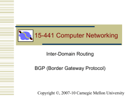 15-441 Computer Networking Inter-Domain Routing BGP (Border Gateway Protocol)  Copyright ©, 2007-10 Carnegie Mellon University.