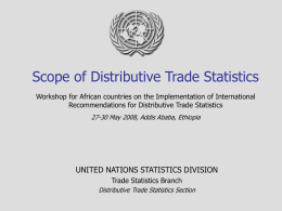 Scope of Distributive Trade Statistics Workshop for African countries on the Implementation of International Recommendations for Distributive Trade Statistics 27-30 May 2008, Addis.