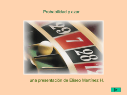 Probabilidad y azar  una presentación de Eliseo Martínez H. ¿Qué es el azar? Veamos lo que nos dice el diccionario  1.