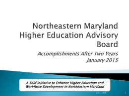 Accomplishments After Two Years January 2015  A Bold Initiative to Enhance Higher Education and Workforce Development in Northeastern Maryland 2/24/2015