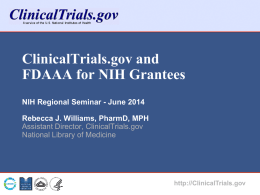 ClinicalTrials.gov and FDAAA for NIH Grantees NIH Regional Seminar - June 2014 Rebecca J.