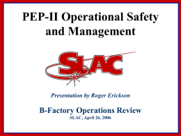 PEP-II Operational Safety and Management  Presentation by Roger Erickson  B-Factory Operations Review SLAC, April 26, 2006