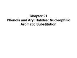 Chapter 21 Phenols and Aryl Halides: Nucleophilic Aromatic Substitution  Structure and Nomenclature of Phenols Phenols have hydroxyl groups bonded directly to a.