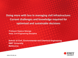 Professor Sujeeva Setunge Head, Civil Engineering Discipline  School of Civil, Environmental and Chemical Engineering RMIT University Melbourne.