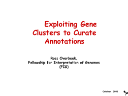 Exploiting Gene Clusters to Curate Annotations Ross Overbeek, Fellowship for Interpretation of Genomes (FIG)  October, 2003