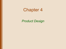 Chapter 4 Product Design Lecture Outline • • • • • • •  Design Process Rapid Prototyping and Concurrent Design Technology in Design Design Quality Reviews Design for Environment Quality Function Deployment Design for Robustness  Copyright.