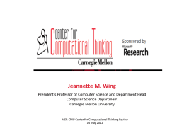 Jeannette M. Wing President’s Professor of Computer Science and Department Head Computer Science Department Carnegie Mellon University  MSR-CMU Center for Computational Thinking Review 14 May.