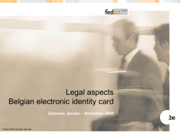 Legal aspects Belgian electronic identity card Samoera Jacobs – November 2008  © fedict 2008.