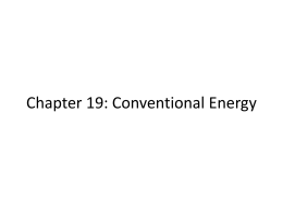Chapter 19: Conventional Energy 19.1 Energy Resources And Uses • How do we measure energy? • Fossil fuels supply most of the.