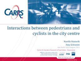 Interactions between pedestrians and cyclists in the city centre Narelle Haworth Amy Schramm Asia-Pacific Cycle Congress, 2011  CRICOS No.