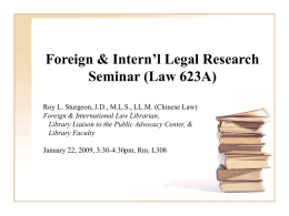 Foreign & Intern’l Legal Research Seminar (Law 623A) Roy L. Sturgeon, J.D., M.L.S., LL.M.