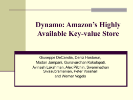 Dynamo: Amazon’s Highly Available Key-value Store  Giuseppe DeCandia, Deniz Hastorun, Madan Jampani, Gunavardhan Kakulapati, Avinash Lakshman, Alex Pilchin, Swaminathan Sivasubramanian, Peter Vosshall and Werner Vogels.
