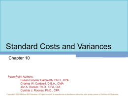 Standard Costs and Variances Chapter 10  PowerPoint Authors: Susan Coomer Galbreath, Ph.D., CPA Charles W.